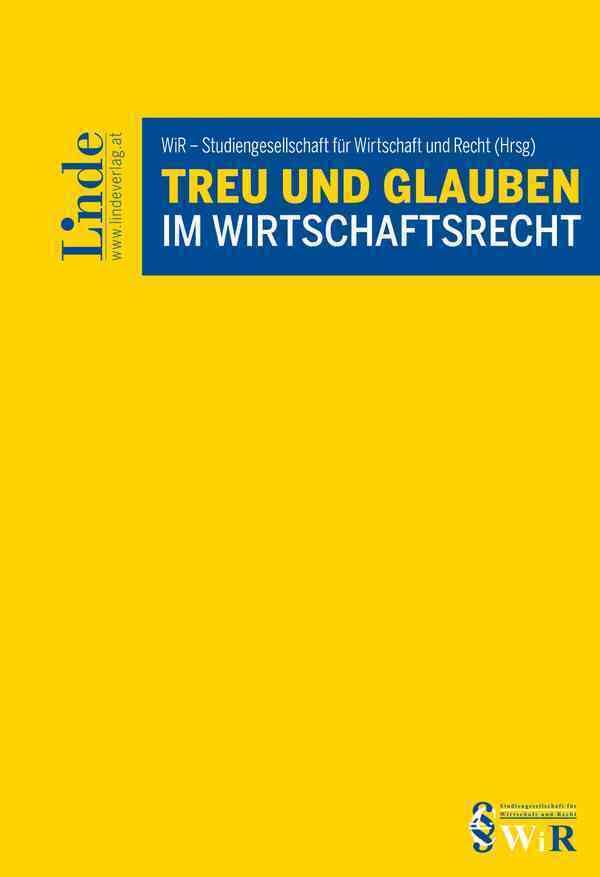 Treu und Glauben im Wirtschaftsrecht (Schriftenreihe der Studiengesellschaft für Wirtschaft und Recht (WiR)) Law