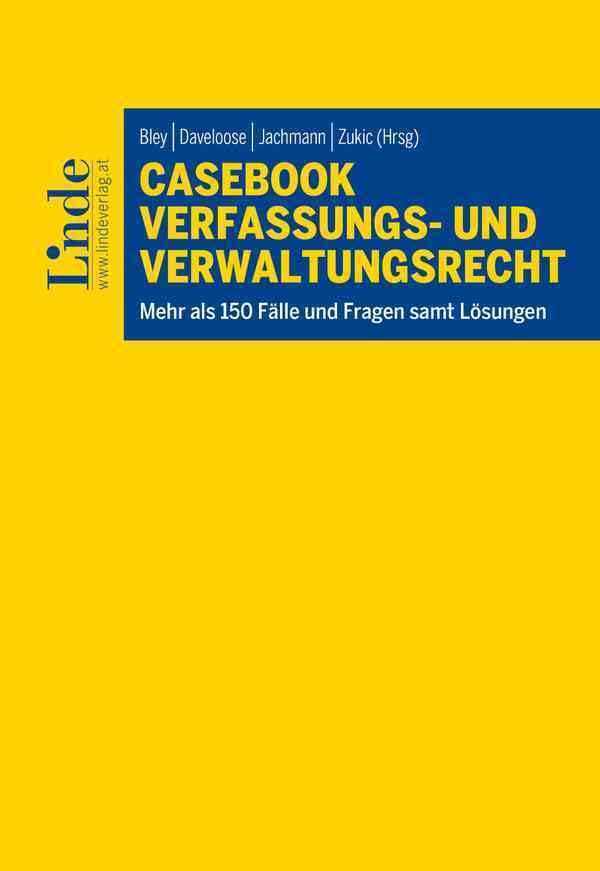 Casebook Verfassungs- und Verwaltungsrecht: Mehr als 150 Fälle und Fragen samt Lösungen (Linde Lehrbuch) Law