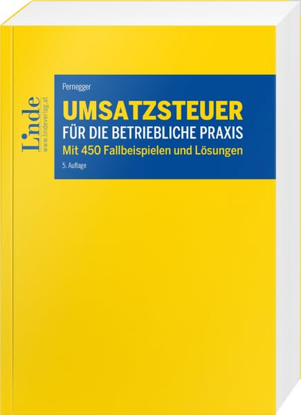 Umsatzsteuer für die betriebliche Praxis: Mit über 450 Fallbeispielen und Lösungen Law