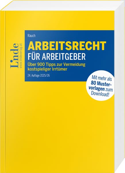 Arbeitsrecht für Arbeitgeber: Über 900 Tipps zur Vermeidung kostspieliger Irrtümer mit 80 Mustervorlagen für die betriebliche Praxis Law