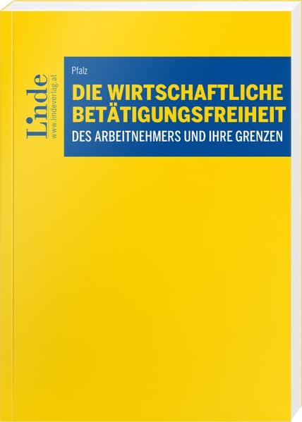 Die wirtschaftliche Betätigungsfreiheit des Arbeitnehmers und ihre Grenzen Law
