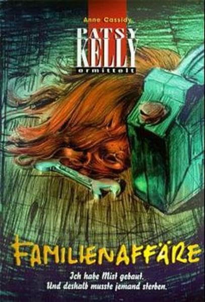 Patsy Kelly ermittelt, Bd.1, Familienaffäre: Ich habe Mist gebaut. Und deshalb musste jemand sterben. Aus d. Engl. v. Karin Astelbauer-Unger Fiction