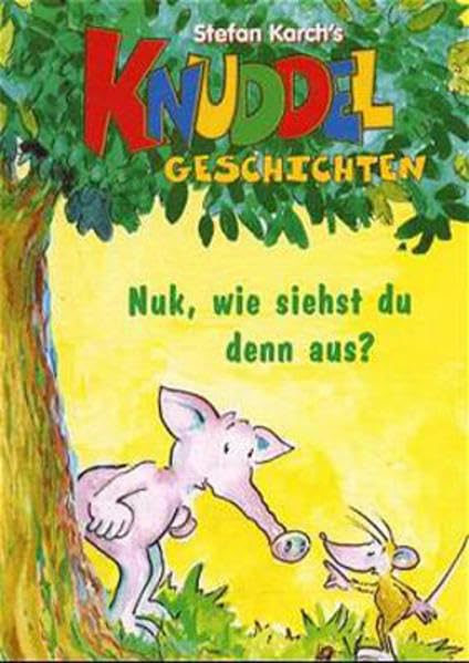 Knuddel-Geschichten, Bd.1, Nuk, wie siehst du denn aus? Novels & Short Stories