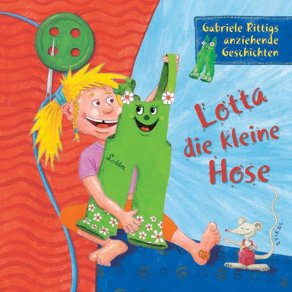 Lotta, die kleine Hose. ( Ab 4 J.): Für Erstleser und zum Vorlesen. Mit Sachbuchteil 'Eine Hose entsteht' (Rittigs anziehende Geschichten) Novels & Short Stories