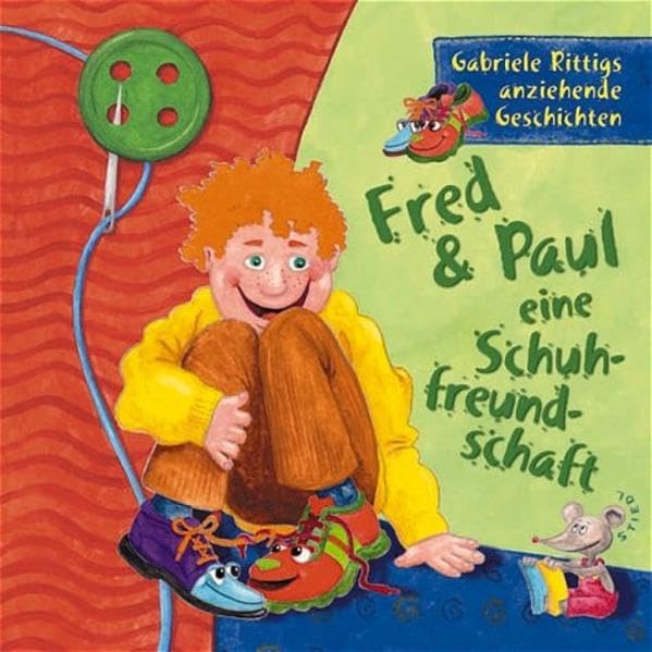 Fred & Paul - eine Schuhfreundschaft: Für Erstleser und zum Vorlesen. Mit Sachbuchteil 'Ein Schuh entsteht' (Rittigs anziehende Geschichten) Novels & Short Stories