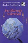 Der blutende Eiskristall (Vier Kinder und ein Hund) Novels & Short Stories