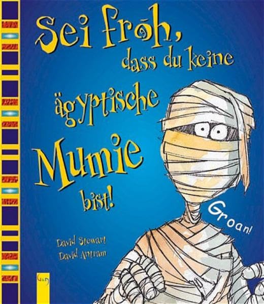 Sei froh, dass du keine ägyptische Mumie bist! Non-fiction