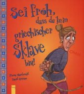 Sei froh, dass du kein griechischer Sklave bist! Non-fiction