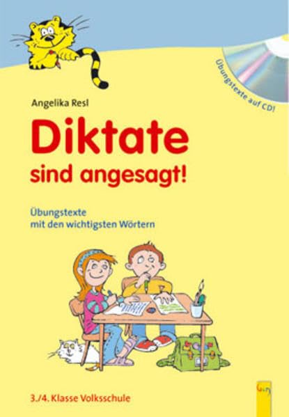 Diktate sind angesagt!: Übungstexte mit den wichtigsten Wörtern für die 3. und 4. Klasse Volksschule Learning & Reference