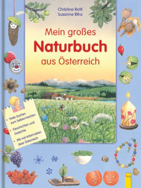 Mein großes Naturbuch aus Österreich: Viele Sachen zum Selbermachen Geschichten und Gedichte mit viel Information über Österreich Garden & Plants