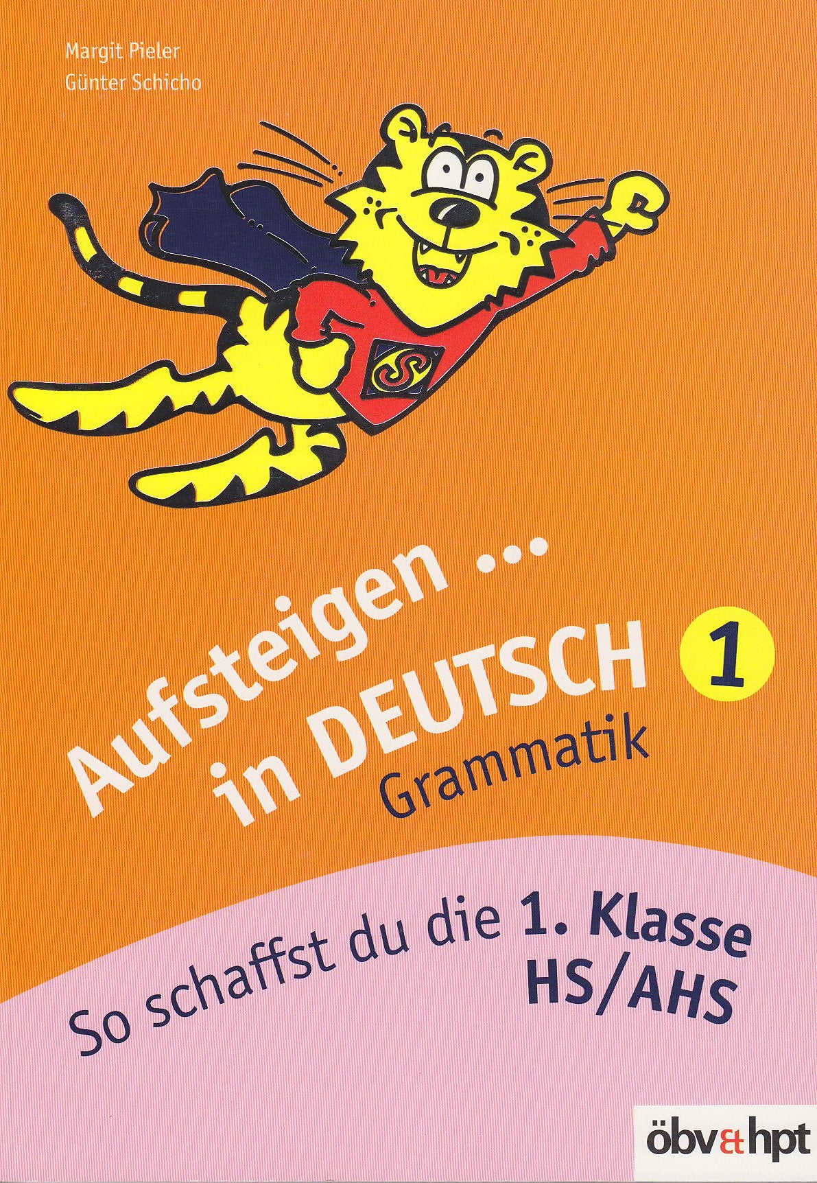 Aufsteigen in Deutsch - Grammatik 1: So schaffst du die 1. Klasse HS/AHS (Aufsteigen: Lernhilfen für HS/AHS Unterstufe und AHS Oberstufe) Study Guides