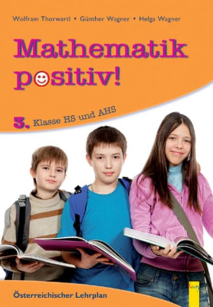 Mathematik positiv! 3 HS/AHS (Mathematik Positiv!: Lernhilfen Mathematik NMS/AHS) Study Guides