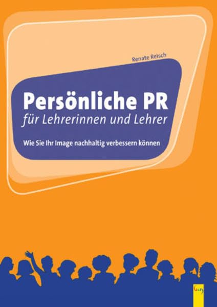 Persönliche PR für Lehrerinnen und Lehrer: Wie Sie ihr Image nachhaltig verbessern können Books