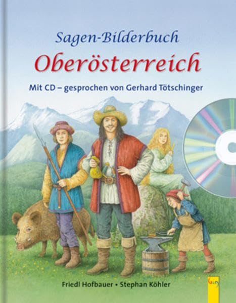 Sagen-Bilderbuch Oberösterreich mit CD: mit CD - gesprochen von Gerhard Tötschinger Novels & Short Stories