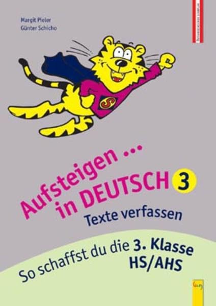 Aufsteigen in Deutsch - Texte verfassen 3. Klasse: So schaffst du die 3.Klasse HS/AHS (Aufsteigen: Lernhilfen für HS/AHS Unterstufe und AHS Oberstufe) Study Guides