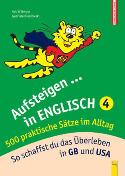 Aufsteigen in Englisch - 500 praktische Sätze im Alltag: So schaffst du das Überleben in GB und USA (Aufsteigen: Lernhilfen für HS/AHS Unterstufe und AHS Oberstufe) Foreign Languages ​​& Dictionaries