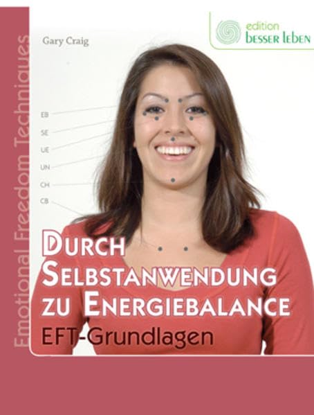 Durch Selbstanwendung zur Energiebalance: EFT-Grundlagen Health, Nutrition & Fitness