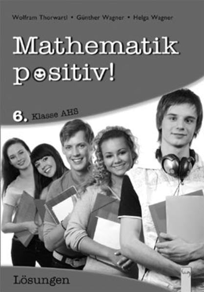 Mathematik positiv! 6 AHS Lösungen Zentralmatura Study Guides
