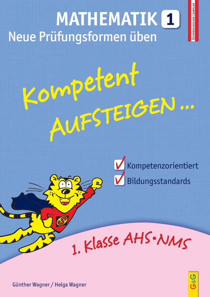 Kompetent Aufsteigen Mathematik 1 - Neue Prüfungsformen üben: 1. Klasse HS/AHS: 1. Klasse AHS/NMS. Nach dem österreichischen Lehrplan Study Guides