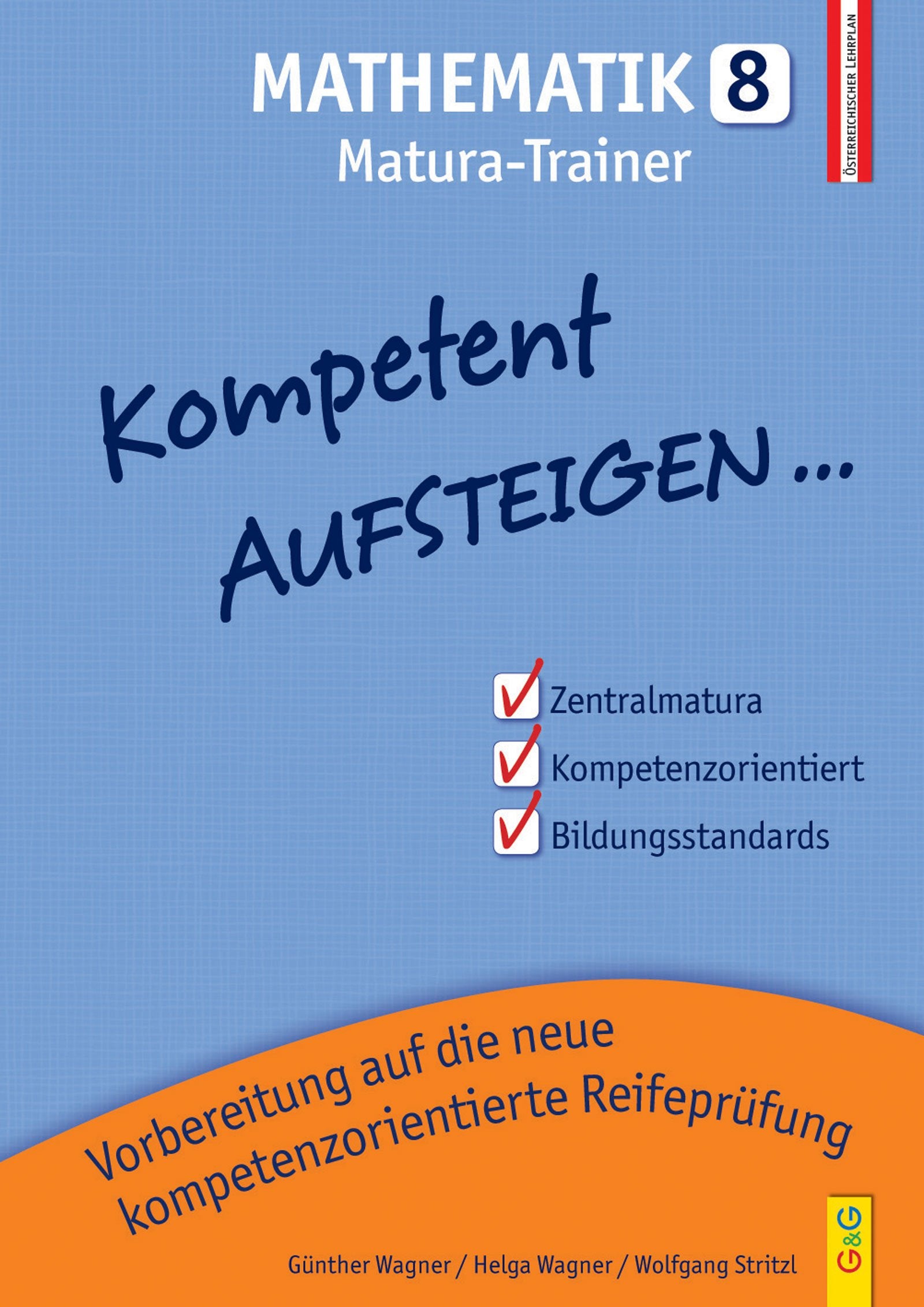 Kompetent Aufsteigen Mathematik 8 - Matura: 8. Klasse AHS/NMS: Vorbereitung auf die kompetenzorientierte Reifeprüfung Study Guides