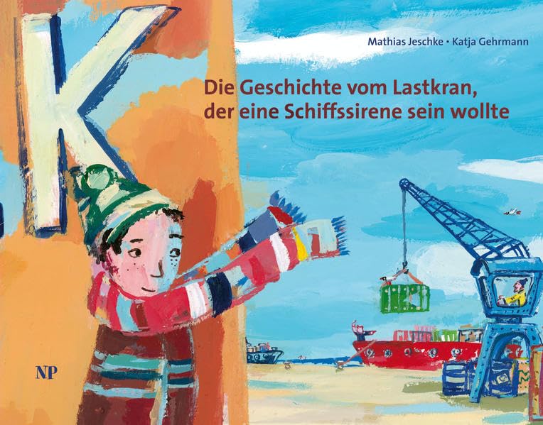 Die Geschichte vom Lastkran, der eine Schiffssirene sein wollte Non-fiction