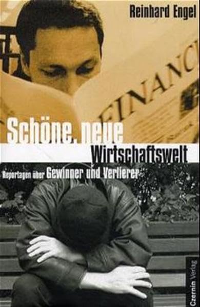 Schöne, neue Wirtschaftswelt. Reportagen über Gewinner und Verlierer Law