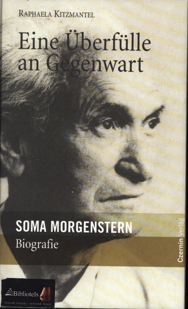 Eine Überfülle an Gegenwart: Soma Morgenstern. Biographie Art & Literature
