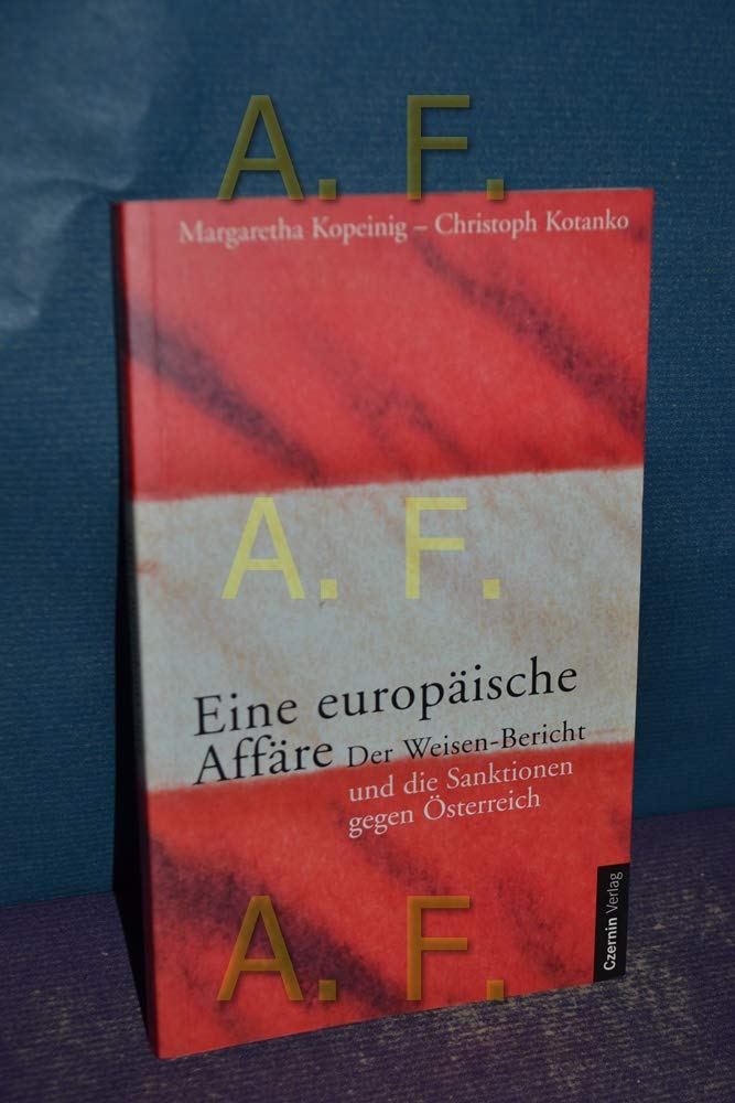Eine Europäische Affäre. Der Weisen-Bericht und die Sanktionen gegen Österreich. Politics & History