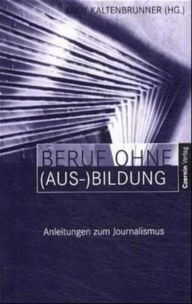Beruf ohne (Aus-)Bildung. Anleitungen zum Journalismus Law