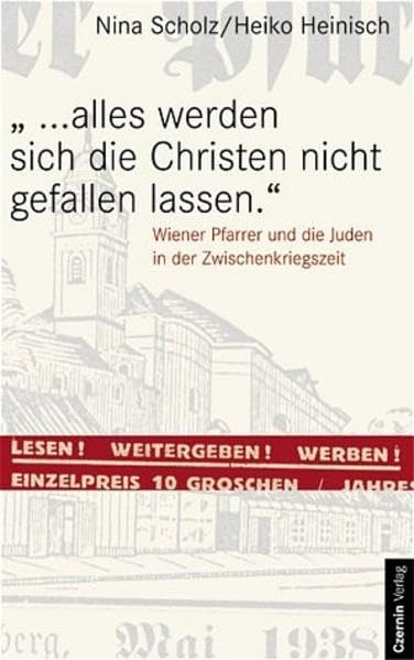 ... Alles werden sich die Christen nicht gefallen lassen: Wiener Pfarrer und die Juden in der Zwischenkriegszeit Politics & History
