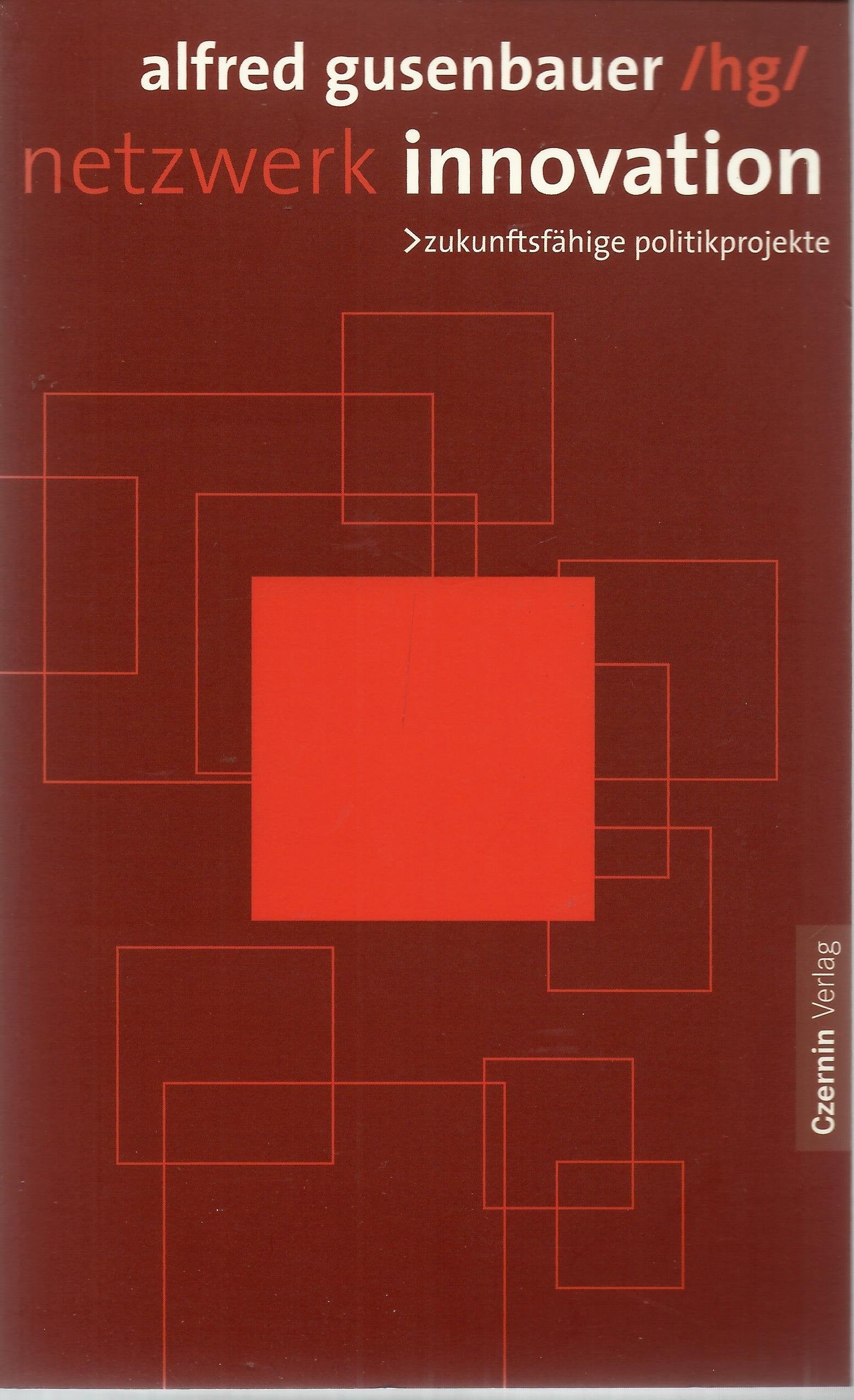 Netzwerk Innovation. Zukunftsfähige Politikprojekte: Zukunftsfähige Politikprojekte. In Zus.-Arb. mit d. Renner-Inst. u. d. Zukunftswerkstätte Law