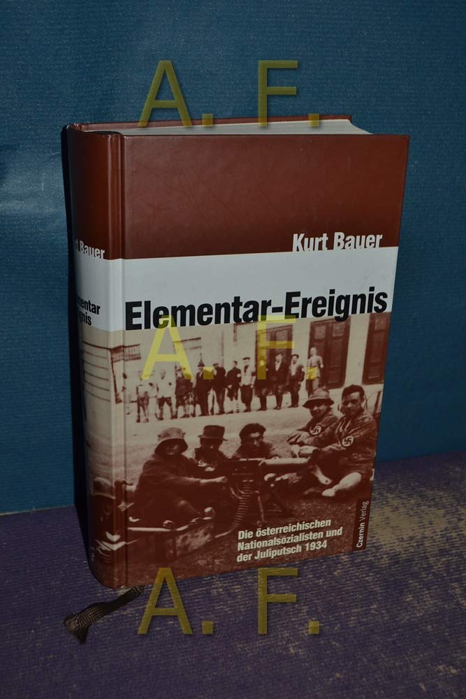 Elementar-Ereignis: Die österreichischen Nationalsozialisten und der Juliputsch 1934 German history