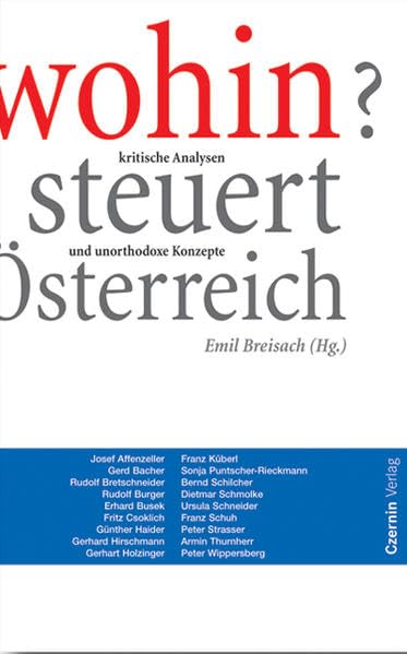 Wohin steuert Österreich: Kritische Analysen und unorthodoxe Konzepte Politics & History
