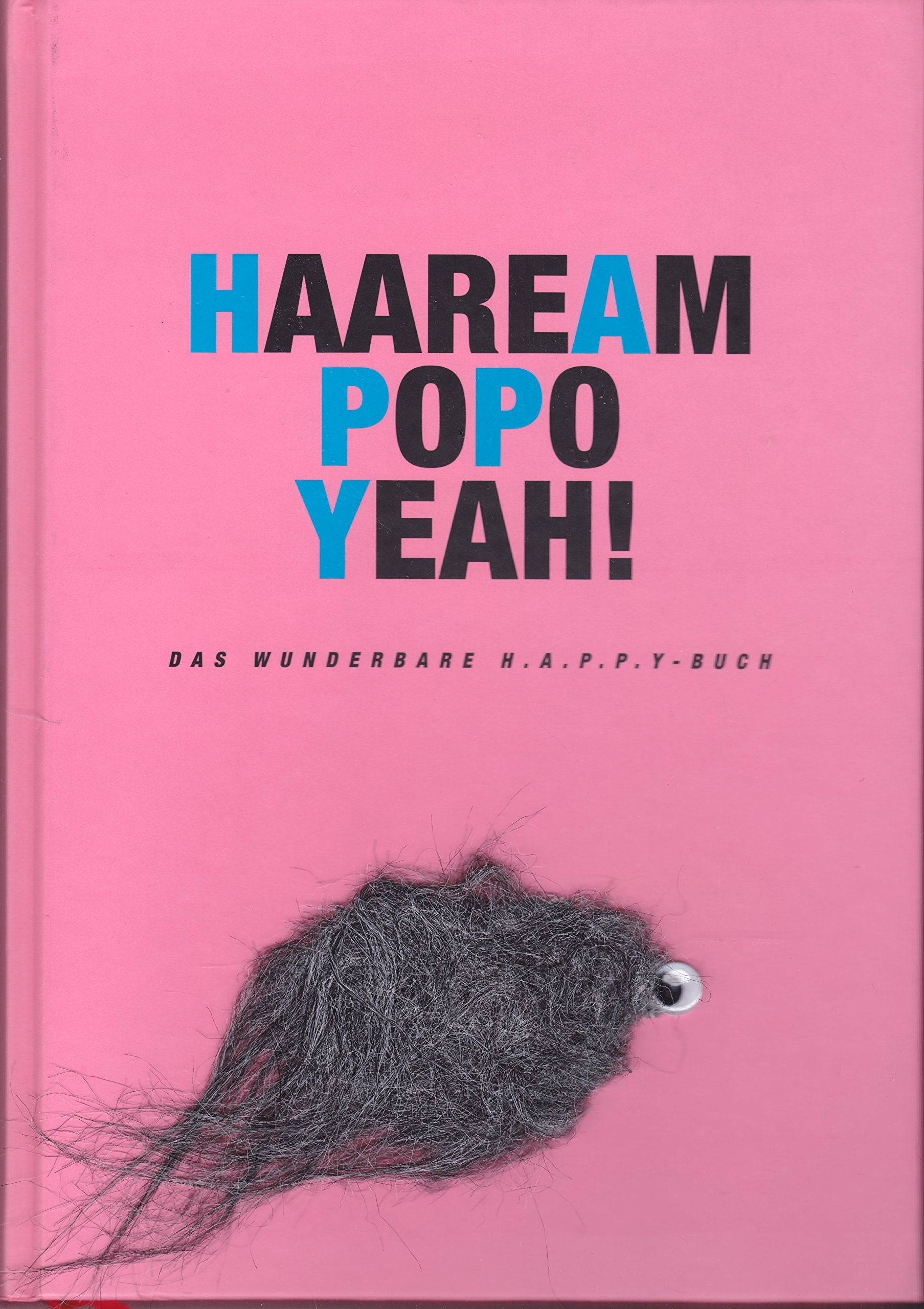 Haare am Po Po, Yeah!. Das wunderbare H.A.P.P.Y.-Buch Film, Art & Culture