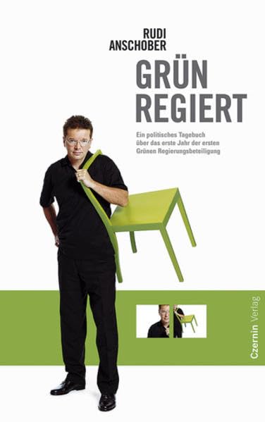 Grün regiert: Ein politisches Tagebuch über das erste Jahr der ersten Grünen Regierungsbetreiligung Politics & Society