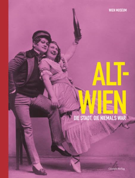 Alt-Wien: Die Stadt, die niemals war book