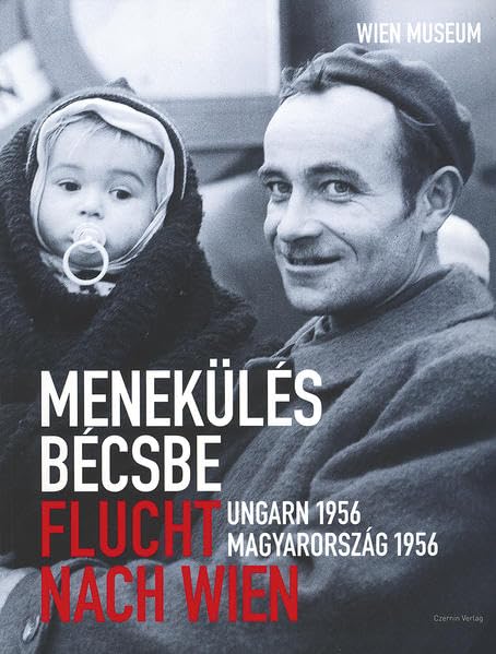 Flucht nach Wien - Menekülés bécsbe: Ungarn 1956 - Magyarország 1956 Film, Art & Culture