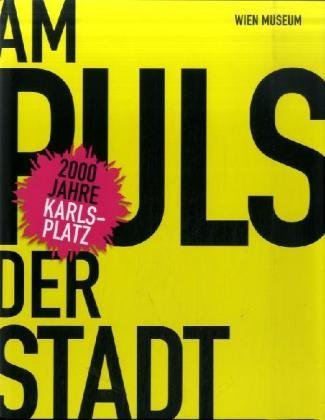 Am Puls der Stadt- 2000 Jahre Karlsplatz Art & Literature