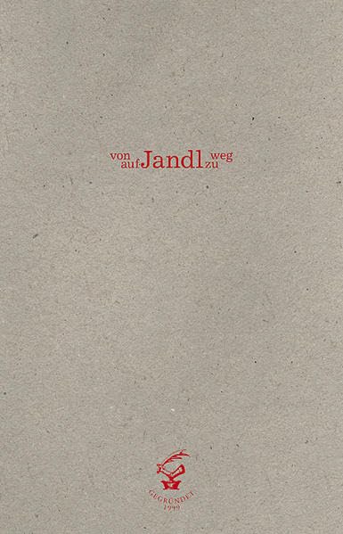 Von Jandl weg auf Jandl zu: 47 Begegnungen und Überlegungen Contemporary literature