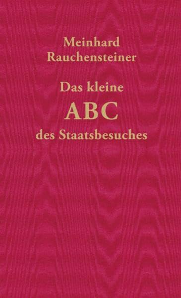 Das kleine ABC des Staatsbesuches: Nebst nützlicher Anweisungen für das Überleben im Staatsdienst: Nebst nuetzlicher Anweisungen fuer das Ueberleben im Staatsdienst Law