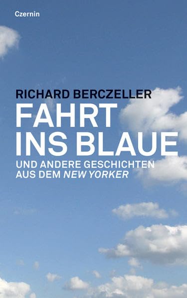 Fahrt ins Blaue. Und andere Kurzgeschichten aus dem New Yorker: und andere Geschichten aus dem New Yorker Essays & Short Stories
