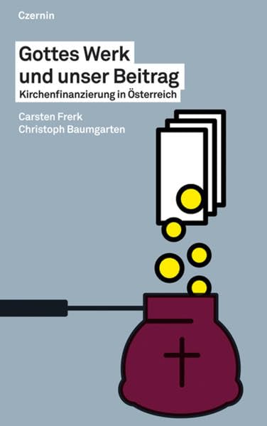 Gottes Werk und unser Beitrag: Kirchenfinanzierung in Österreich Religion & Esotericism