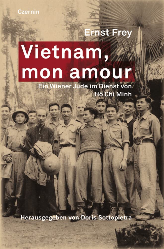 Vietnam, mon amour: Ein Wiener Jude im Dienst von Ho Chi Minh Personalities