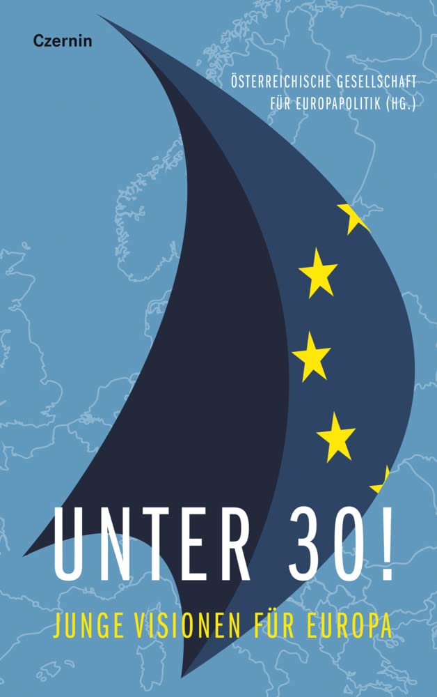 Unter 30!: Junge Visionen für Europa Politics & History