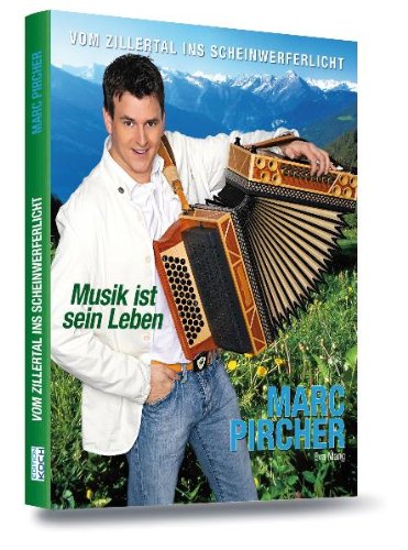 Marc Pircher - Musik ist sein Leben: Vom Zillertal ins Scheinwerferlicht Arts & Music