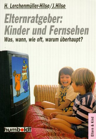 Elternratgeber: Kinder & Fernsehen: Wie, wann, wie oft, warum überhaupt? Parents & Children
