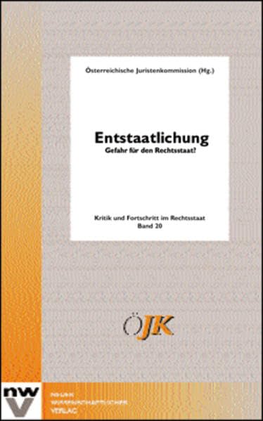 Entstaatlichung - Gefahr für den Rechtsstaat?: 9. bis 11. Mai 2002, Weissenbach am Attersee (Kritik und Fortschritt im Rechtsstaat) Law