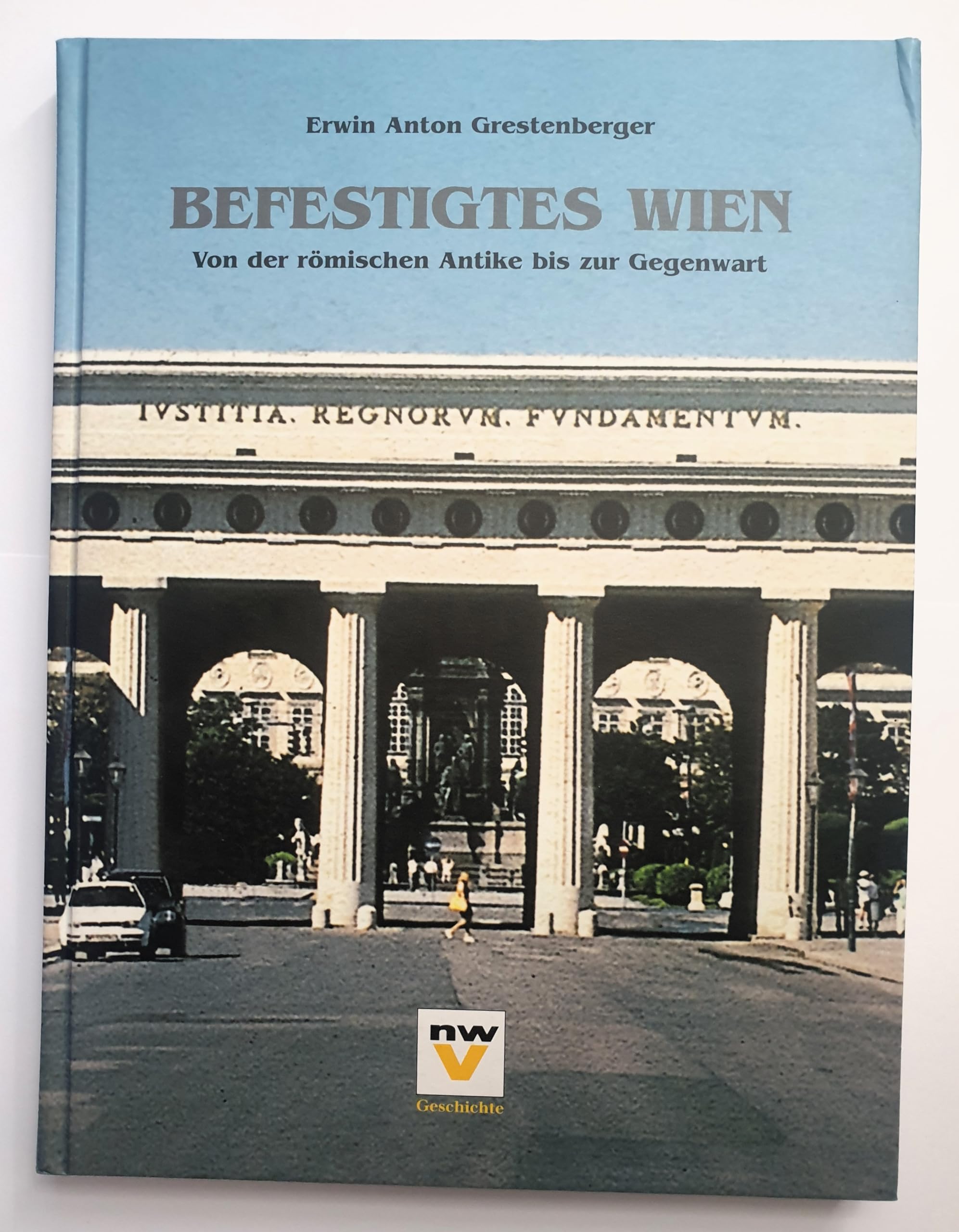 Befestigtes Wien: Von der römischen Antike bis zur Gegenwart Politics & History