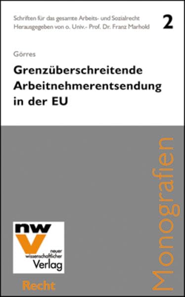 Grenzüberschreitende Arbeitnehmerentsendung in der EU: Die Umsetzung der europäischen Entsenderichtlinie in deutsches Recht (Schriften für das gesamte Arbeits- und Sozialrecht) Law
