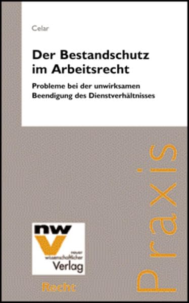 Der Bestandschutz im Arbeitsrecht: Probleme bei der unwirksamen Beendigung des Dienstverhältnisses Law